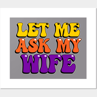 Let Me Ask My Wife Posters and Art